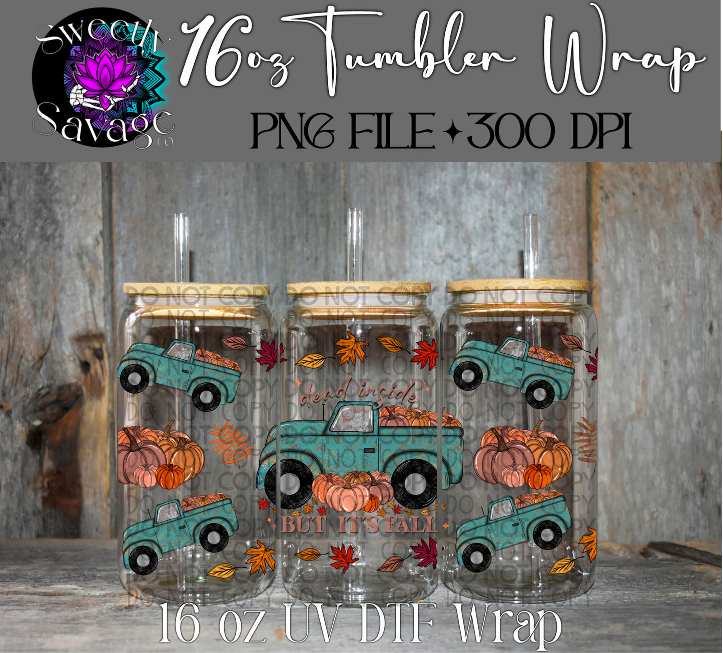 Dead inside but it’s fall 16oz tumbler wrap