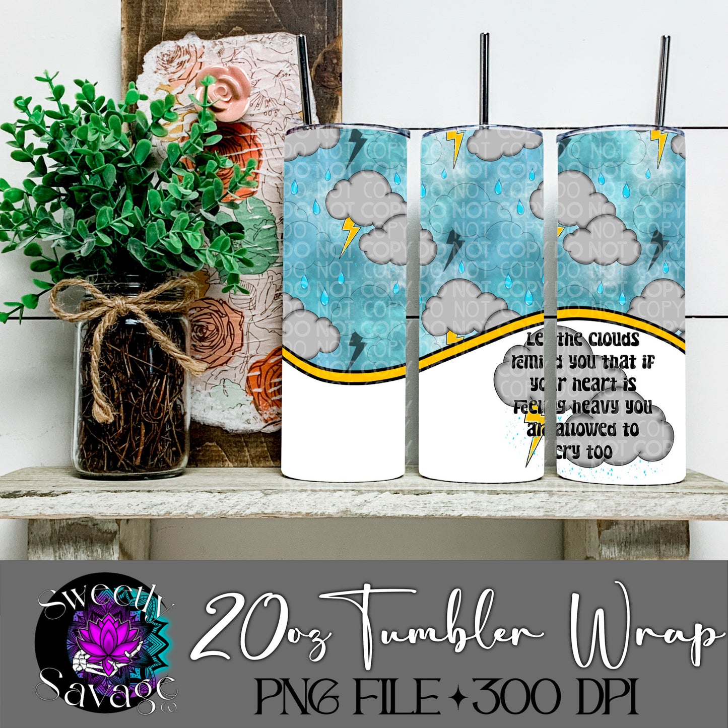 Let the clouds remind you you’re allowed to cry too 20oz Skinny Tumbler File
