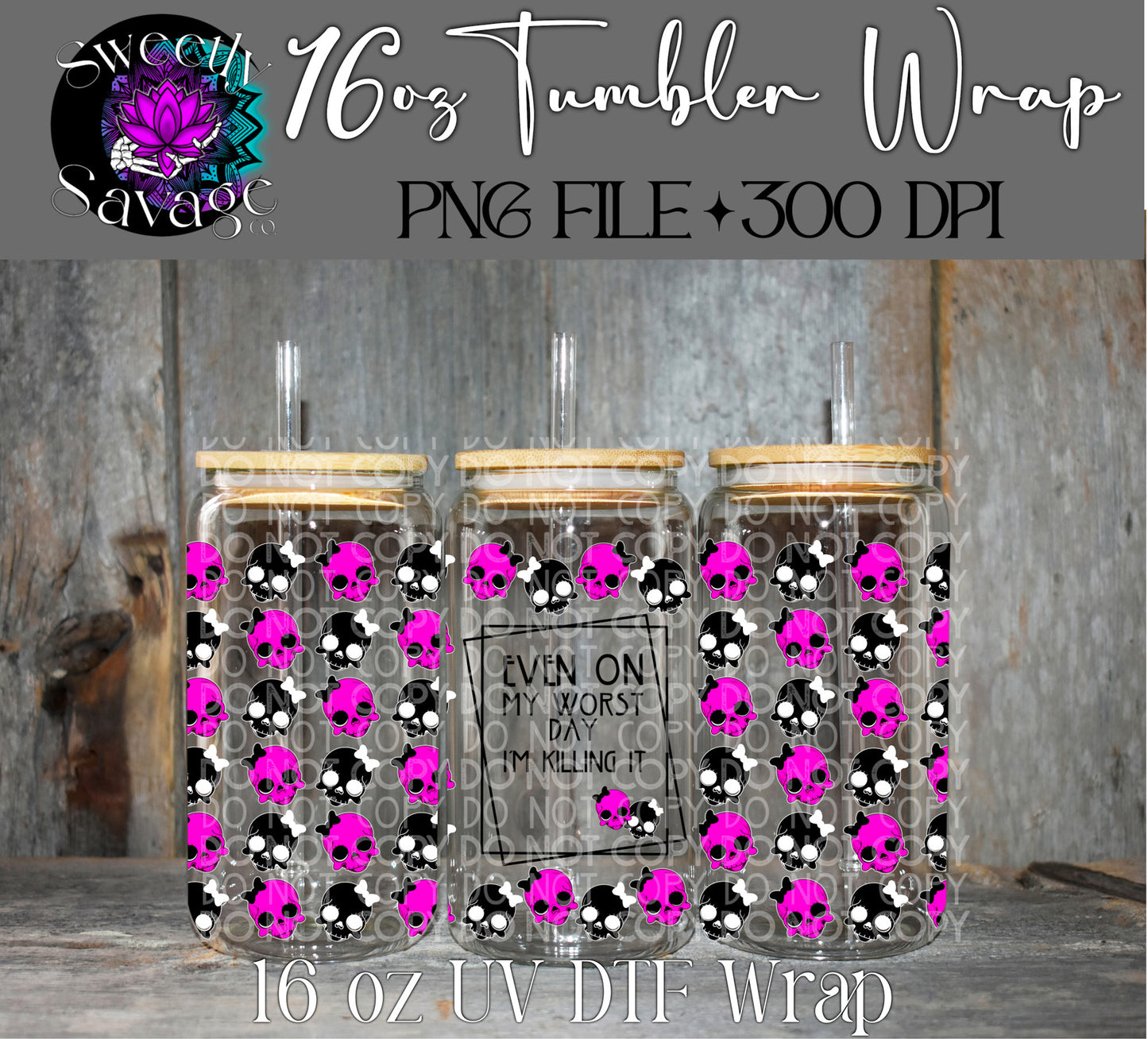 Even on my worst day I’m killing it 16oz tumbler wrap