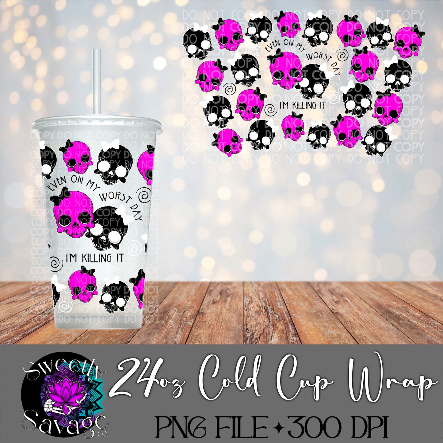 Even on my worst day I’m killing it 24oz Cold Cup wrap