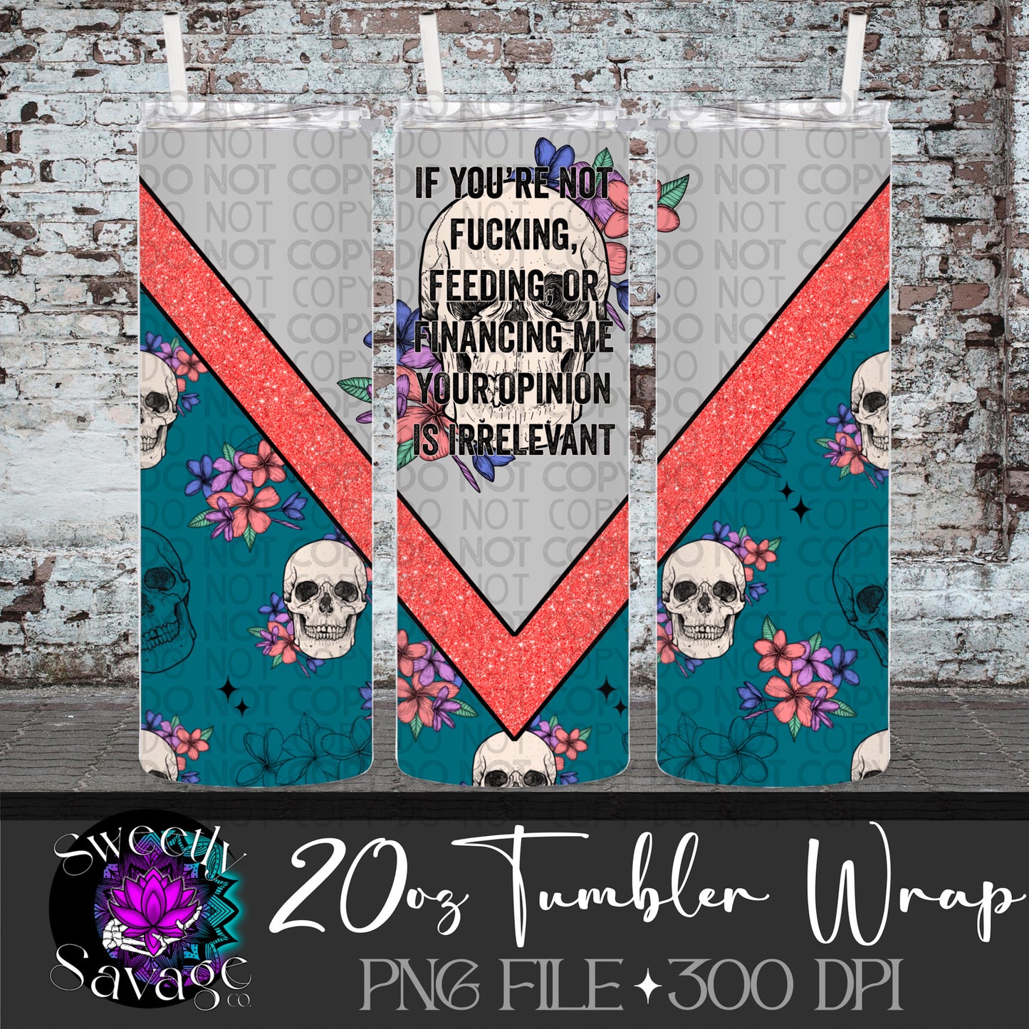Your opinion is irrelevant 20oz Skinny Tumbler File
