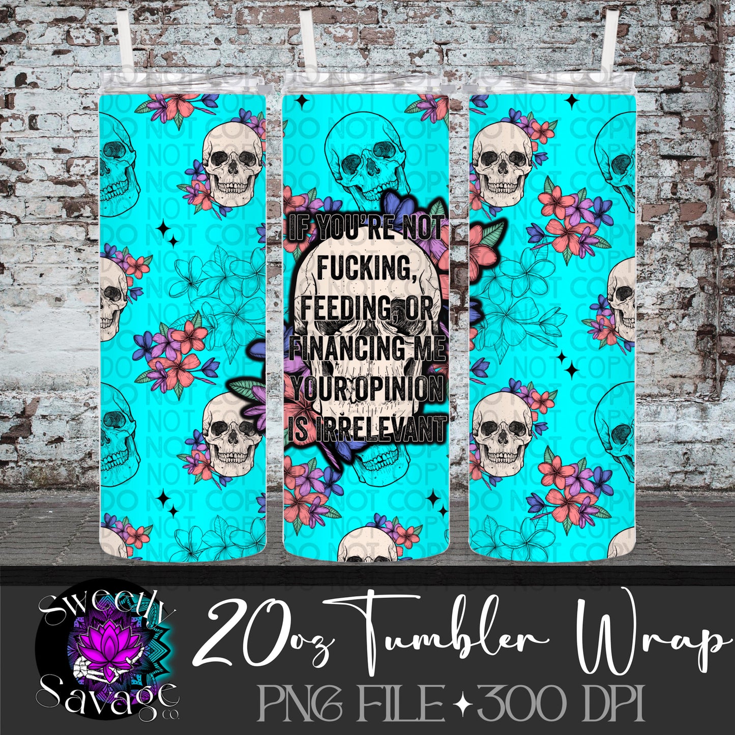 Your opinion is irrelevant 20oz Skinny Tumbler File