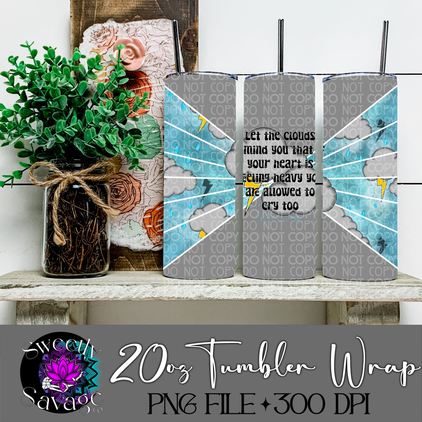 Let the clouds remind you you’re allowed to cry too 20oz Skinny Tumbler File