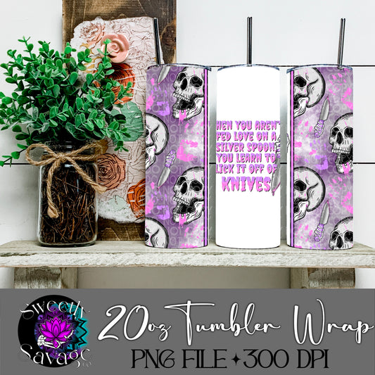 When you weren’t fed love on a sliver spoon pastel pink 20oz Skinny Tumbler File