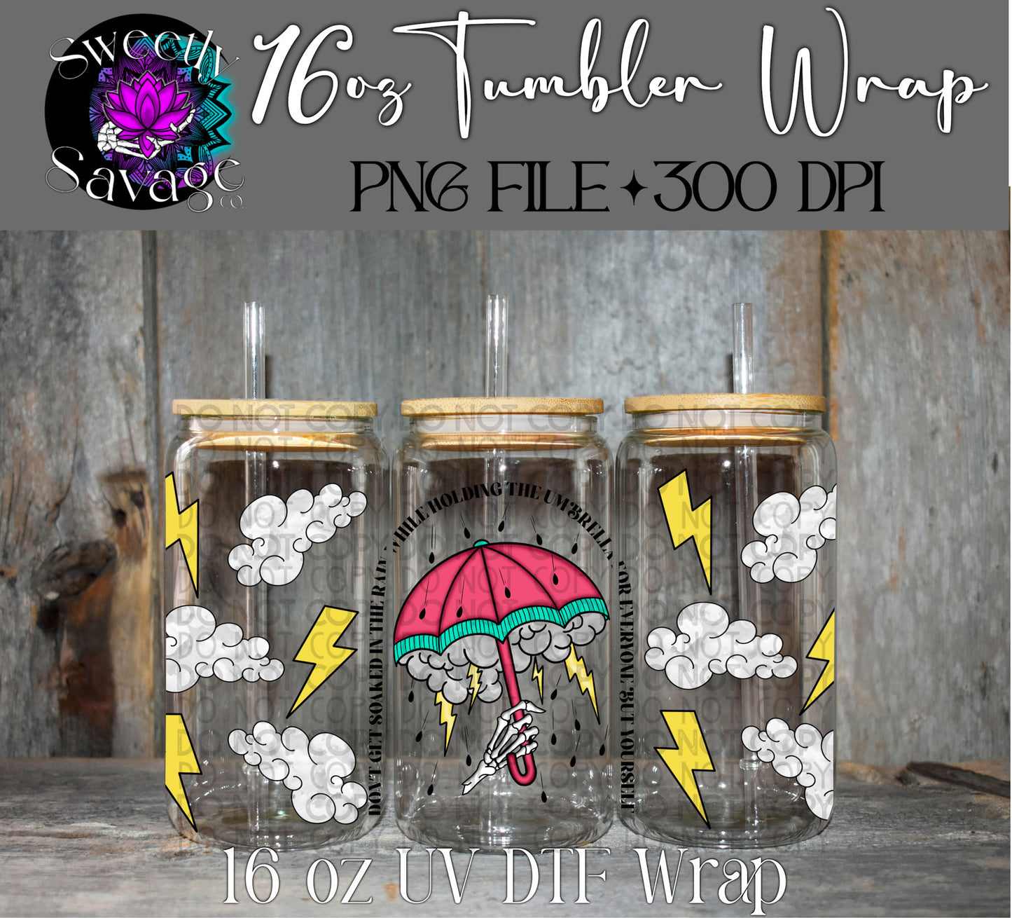 Don’t get soaked in the rain 16oz tumbler wrap