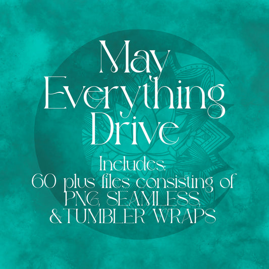 May Everything Drive